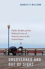 Ungoverned and Out of Sight: Public Health and the Political Crisis of Homelessness in the United States