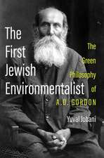 The First Jewish Environmentalist: The Green Philosophy of A.D. Gordon