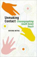 Unmaking Contact: Choreographing South Asian Touch