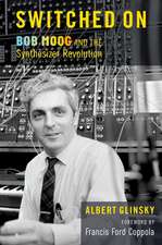 Switched On: Bob Moog and the Synthesizer Revolution