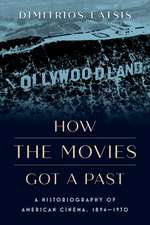 How the Movies Got a Past: A Historiography of American Cinema, 1894-1930