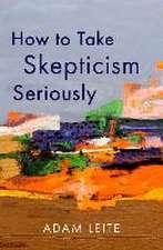 How to Take Skepticism Seriously