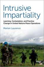 Intrusive Impartiality: Learning, Contestation, and Practice Change in United Nations Peace Operations