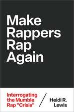 Make Rappers Rap Again: Interrogating the Mumble Rap 