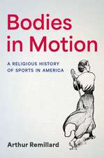 Bodies in Motion: A Religious History of Sports in America