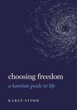 Choosing Freedom: A Kantian Guide to Life