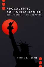 Apocalyptic Authoritarianism: Climate Crisis, Media, and Power