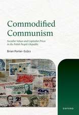 Commodified Communism: Socialist Values and Capitalist Prices in the Polish PeopleÃ¢s Republic