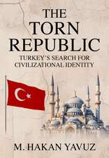 The Torn Republic: Turkey's Search for Civilizational Identity