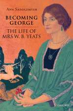 Becoming George: The Life of Mrs W.B.Yeats