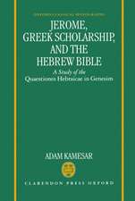 Jerome, Greek Scholarship, and the Hebrew Bible: A Study of the Quaestiones Hebraicae in Genesim