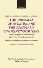 The Chronicle of Hydatius and the Consularia Constantinopolitana: Two Contemporary Accounts of the Final Years of the Roman Empire