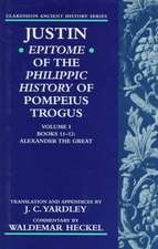 Justin: Epitome of The Philippic History of Pompeius Trogus: Volume I: Books 11-12: Alexander the Great