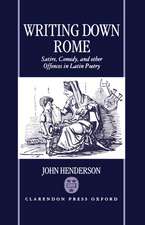 Writing Down Rome: Satire, Comedy, and Other Offences in Latin Poetry