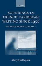 Soundings in French Caribbean Writing Since 1950: The Shock of Space and Time