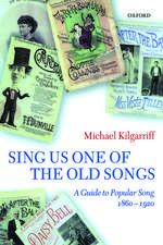 Sing Us One of the Old Songs: A Guide to Popular Song, 1860-1920