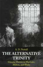 The Alternative Trinity: Gnostic Heresy in Marlowe, Milton, and Blake