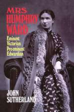 Mrs Humphry Ward: Eminent Victorian, Pre-eminent Edwardian