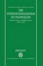 The Internationalization of Colonialism: Britain, France, and Black Africa 1939-1956