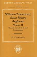 William of Malmesbury: Gesta Regum Anglorum: Volume II: General Introduction and Commentary