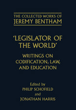 The Collected Works of Jeremy Bentham: Legislator of the World: Writings on Codification, Law, and Education