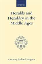 Heralds and Heraldry in the Middle Ages: An Inquiry into the Growth of the Armorial Function of Heralds