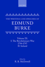 The Writings and Speeches of Edmund Burke: Volume IX: Part I. The Revolutionary War, 1794-1797; Part II. Ireland