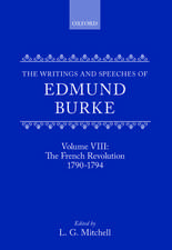 The Writings and Speeches of Edmund Burke: Volume VIII: The French Revolution 1790-1794