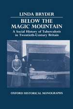 Below the Magic Mountain: A Social History of Tuberculosis in Twentieth-Century Britain