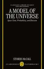 A Model of the Universe: Space-Time, Probability, and Decision