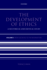 The Development of Ethics: Volume 1: From Socrates to the Reformation