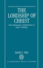 The Lordship of Christ: Ernst Käsemann's Interpretation of Paul's Theology