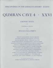 Discoveries in the Judaean Desert: Volume XXXVI: Qumran Cave 4: XXVI: Miscellaneous Texts from Qumran