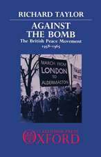 Against the Bomb: The British Peace Movement 1958-1965