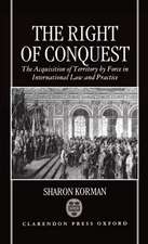 The Right of Conquest: The Acquisition of Territory by Force in International Law and Practice