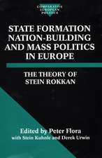 State Formation, Nation-Building, and Mass Politics in Europe: The Theory of Stein Rokkan