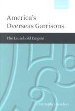 America's Overseas Garrisons: The Leasehold Empire