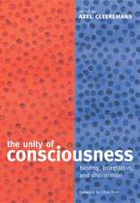 The Unity of Consciousness: Binding, Integration, and Dissociation