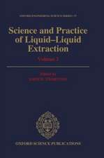 Science and Practice of Liquid-Liquid Extraction: Volume 2: Process Chemistry and Extraction Operations in the Hydrometallurgical, Nuclear, Pharmaceutical, and Food Industries