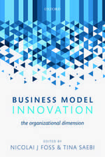 Business Model Innovation: The Organizational Dimension