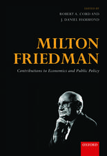 Milton Friedman: Contributions to Economics and Public Policy