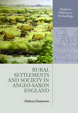 Rural Settlements and Society in Anglo-Saxon England