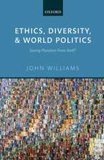 Ethics, Diversity, and World Politics: Saving Pluralism From Itself?