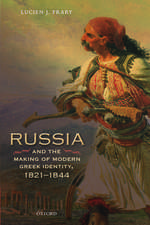 Russia and the Making of Modern Greek Identity, 1821-1844