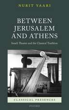 Between Jerusalem and Athens: Israeli Theatre and the Classical Tradition