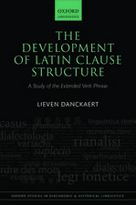 The Development of Latin Clause Structure: A Study of the Extended Verb Phrase