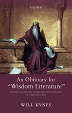 An Obituary for "Wisdom Literature": The Birth, Death, and Intertextual Reintegration of a Biblical Corpus