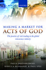 Making a Market for Acts of God: The Practice of Risk Trading in the Global Reinsurance Industry