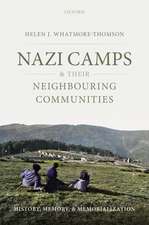 Nazi Camps and their Neighbouring Communities: History, Memory, and Memorialization