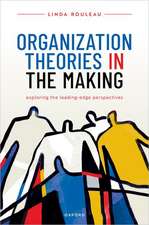 Organization Theories in the Making: Exploring the leading-edge perspectives